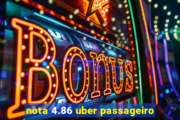 nota 4.86 uber passageiro